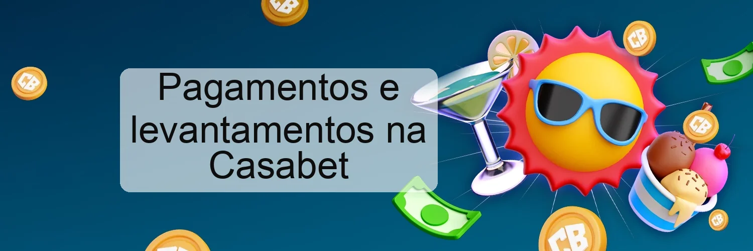 Pagamentos e levantamentos na Casabet